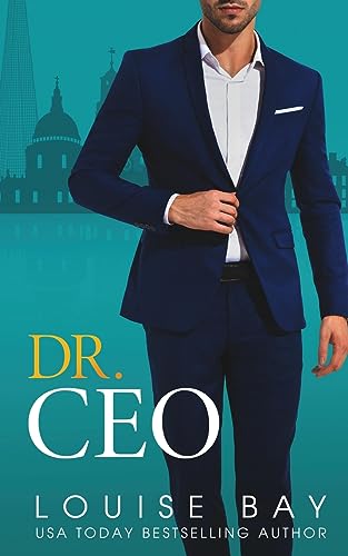 Dr. CEO (The Doctors Series, Band 3) von Louise Bay