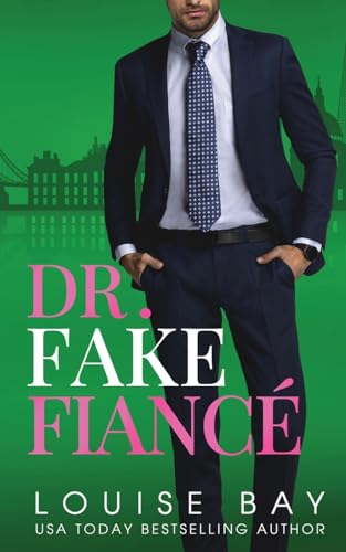 Dr. Fake Fiance (The Doctors Series, Band 4) von Louise Bay