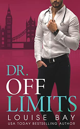 Dr. Off Limits (The Doctors Series, Band 1) von Louise Bay