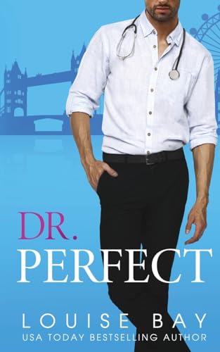 Dr. Perfect (The Doctors Series, Band 2) von Louise Bay
