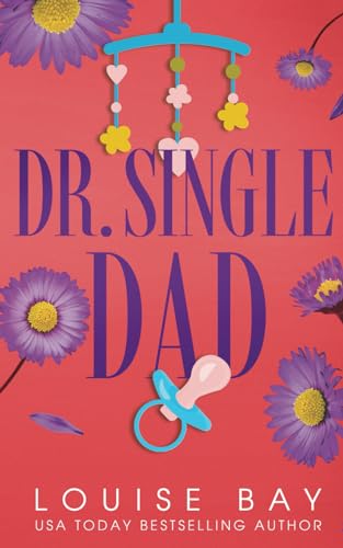 Dr. Single Dad: Special Edition Paperback von Louise Bay