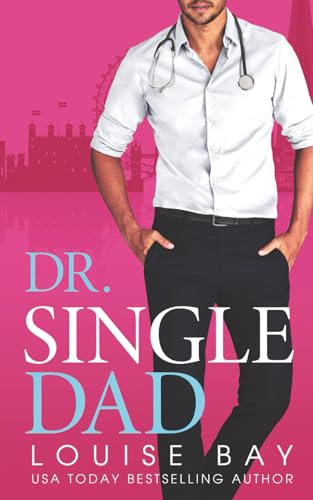 Dr. Single Dad: Special Edition Paperback von Louise Bay