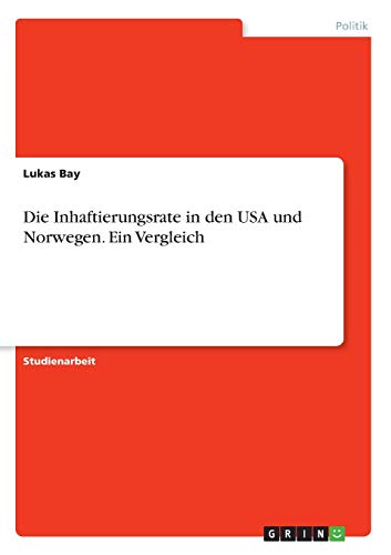 Die Inhaftierungsrate in den USA und Norwegen. Ein Vergleich