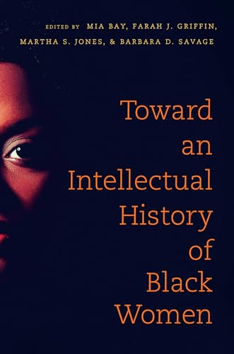 Toward an Intellectual History of Black Women (The John Hope Franklin Series in African American History and Culture)
