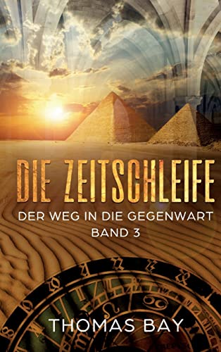 Die Zeitschleife: Der Weg in die Gegenwart (Teil 3)