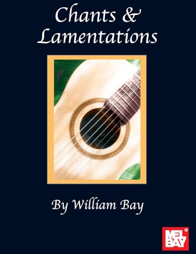 Chants & Lamentations von William Bay Music