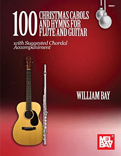 100 Christmas Carols and Hymns for Flute and Guitar 100 Christmas Carols and Hymns for Flute and Guitar