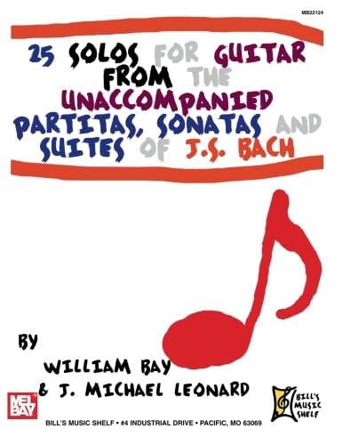 25 Solos for Guitar: From the Unaccompanied Partitas, Sonatas and Suites of J. S. Bach 25 Solos for Guitar: From the Unaccompanied Partitas, Sonatas and Suites of J. S. Bach