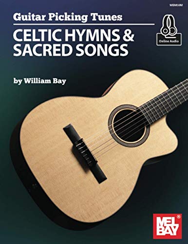 Guitar Picking Tunes - Celtic Hymns & Sacred Songs: Celtic Hymns and Sacred Songs Guitar Picking Tunes - Celtic Hymns & Sacred Songs: Celtic Hymns and Sacred Songs von William Bay Music
