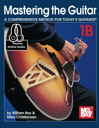 Mastering the Guitar 1B: A Comprehensive Method for Today's Guitarist!