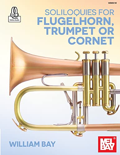 Soliloquies for Flugelhorn, Trumpet or Cornet von William Bay Music