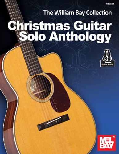 The William Bay Collection-Christmas Guitar Solo Anthology The William Bay Collection-Christmas Guitar Solo Anthology