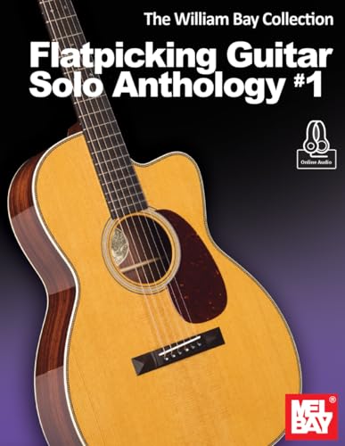 The William Bay Collection - Flatpicking Guitar Solo Anthology #1