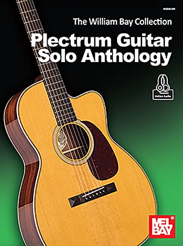 The William Bay Collection: Plectrum Guitar Solo Anthology The William Bay Collection: Plectrum Guitar Solo Anthology