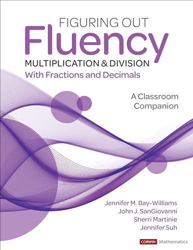 Figuring Out Fluency - Multiplication and Division With Fractions and Decimals, Grades 4-8: A Classroom Companion (Corwin Mathematics) von Corwin Press Inc