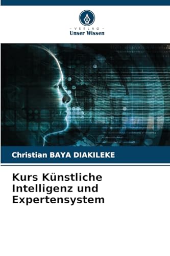 Kurs Künstliche Intelligenz und Expertensystem von Verlag Unser Wissen