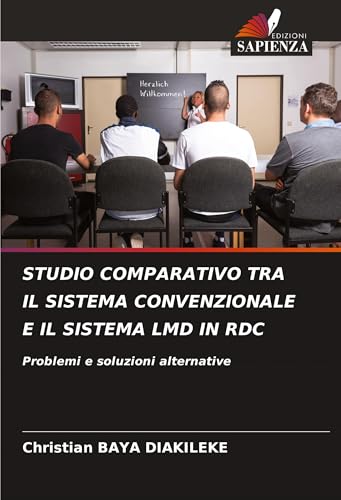STUDIO COMPARATIVO TRA IL SISTEMA CONVENZIONALE E IL SISTEMA LMD IN RDC: Problemi e soluzioni alternative von Edizioni Sapienza
