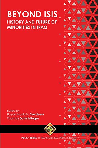 Beyond ISIS: History and Future of Religious Minorities in Iraq Beyond ISIS: History and Future of Religious Minorities in Iraq von Transnational Press London