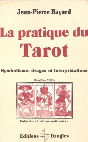 Pratique du tarot: Symbolisme, tirages, interprétations