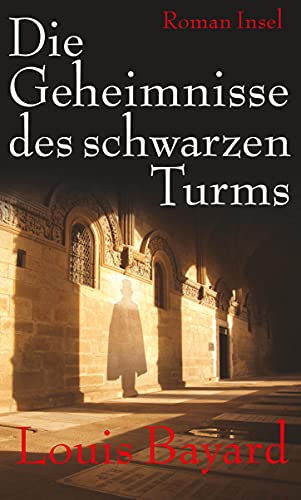 Die Geheimnisse des schwarzen Turms: Ein Roman aus dem Paris des Jahres 1818 von Insel Verlag