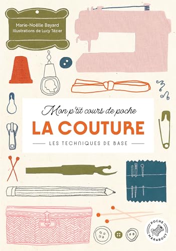 Mon p'tit cours de Poche : La couture: Les techniques de base von MARABOUT