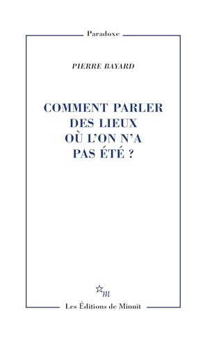 Comment parler des lieux ou l'on n'a pas été ? Comment parler des lieux ou l'on n'a pas été ? von MINUIT