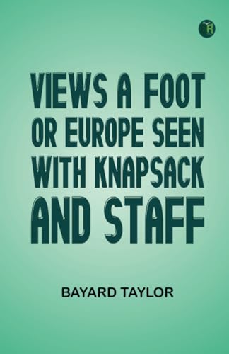Views A-foot; Or Europe Seen with Knapsack and Staff von Zinc Read