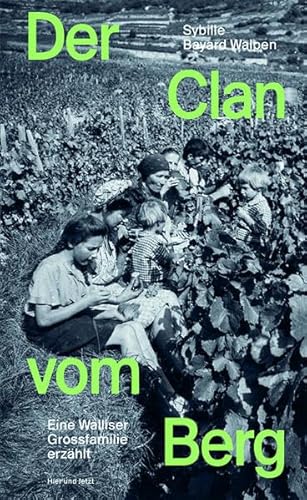 Der Clan vom Berg: Eine Walliser Grossfamilie erzählt