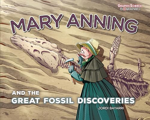 Mary Anning and the Great Fossil Discoveries (Graphic Science Biographies)