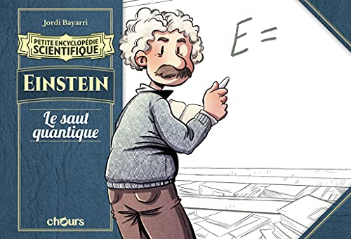 Petite encyclopédie scientifique - Einstein: Le saut quantique von CHOURS
