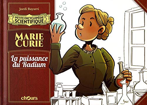 Petite encyclopédie scientifique Marie Curie: La puissance du Radium von CHOURS