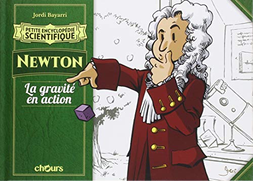 Petite encyclopédie scientifique Newton: La gravité en action von CHOURS
