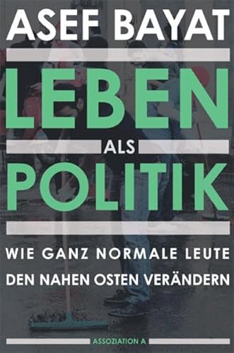 Leben als Politik: Wie ganz normale Leute den Nahen Osten verändern