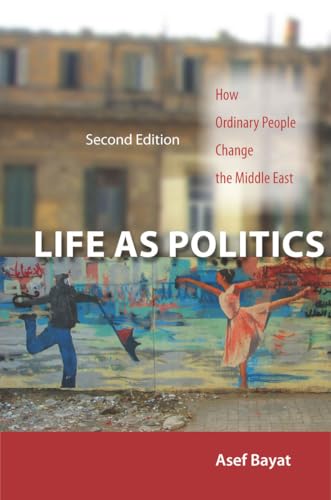 Life as Politics: How Ordinary People Change the Middle East von Stanford University Press