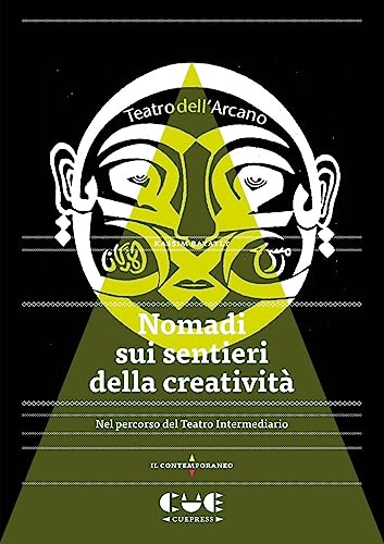 Nomadi sui sentieri della creatività. Nel percorso del Teatro Intermediario (Il contemporaneo) von Cue Press