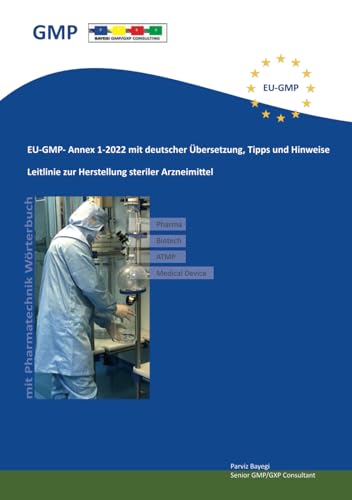 EU-GMP- Annex 1-2022 mit deutscher Übersetzung, Tipps und Hinweise: Leitlinie zur Herstellung steriler Arzneimittel EU-GMP- Annex 1-2022 mit deutscher Übersetzung, Tipps und Hinweise: Leitlinie zur Herstellung steriler Arzneimittel