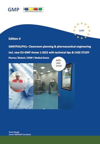 GMP/FDA/PICs- Cleanroom planning & pharmaceutical engineering: incl. new EU-GMP Annex 1-2022 Notes and CASE STUDY