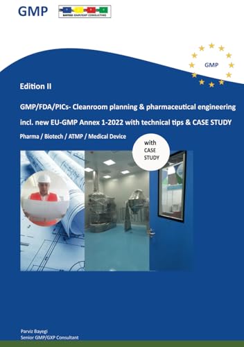 GMP/FDA/PICs- Cleanroom planning & pharmaceutical engineering: incl. new EU-GMP Annex 1-2022 with technical tips & CASE STUDY von Independently published
