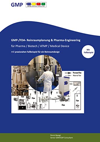 GMP- -/FDA- Reinraumplanung & Pharma-Engineering für Pharma / Biotech / ATMP / Medical Device: mit praxisnahen Fallbeispiel für ein Reinraumdesign GMP- -/FDA- Reinraumplanung & Pharma-Engineering für Pharma / Biotech / ATMP / Medical Device: mit praxisnahen Fallbeispiel für ein Reinraumdesign von tredition