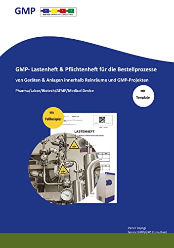 GMP- Lastenheft & Pflichtenheft für die Bestellprozesse von Geräten & Anlagen innerhalb Reinräume und GMP-Projekten: Pharma/Labor/Biotech/ATMP/Medical Device