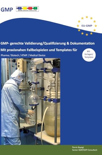 GMP- gerechte Validierung/Qualifizierung & Dokumentation: Mit praxisnahen Fallbeispielen und Template für Pharma / Biotech / ATMP / Medical Device von Bayegi GMP/GXP Consulting