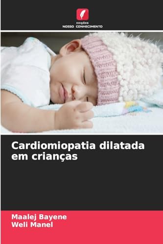 Cardiomiopatia dilatada em crianças: DE von Edições Nosso Conhecimento