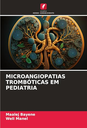 MICROANGIOPATIAS TROMBÓTICAS EM PEDIATRIA: DE von Edições Nosso Conhecimento