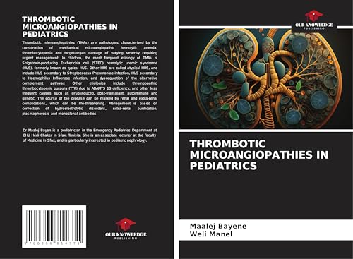 THROMBOTIC MICROANGIOPATHIES IN PEDIATRICS: DE von Our Knowledge Publishing