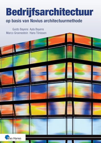 Bedrijfsarchitectuur Op Basis Van Novius Architectuurmethode: Werken aan een samenhangende bedrijfsinrichting von Van Haren Publishing