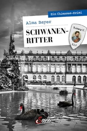 Schwanenritter: Ein Chiemsee-Krimi (Servus Krimi)