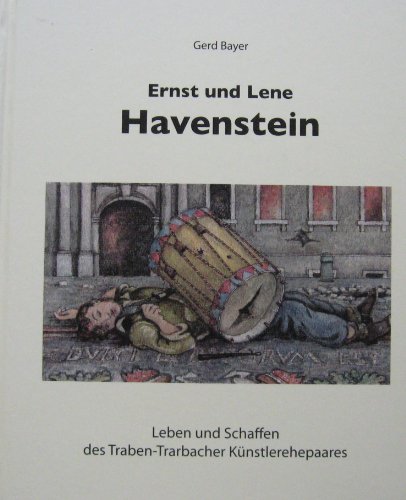 Ernst und Lene Havenstein: Leben und Schaffen des Traben-Trarbacher Künstlerehepaares