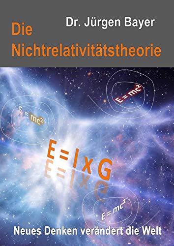 Die Nichtrelativitätstheorie: Neues Denken verändert die Welt