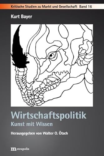 Wirtschaftspolitik: Kunst mit Wissen (Kritische Studien zu Markt und Gesellschaft) von Metropolis