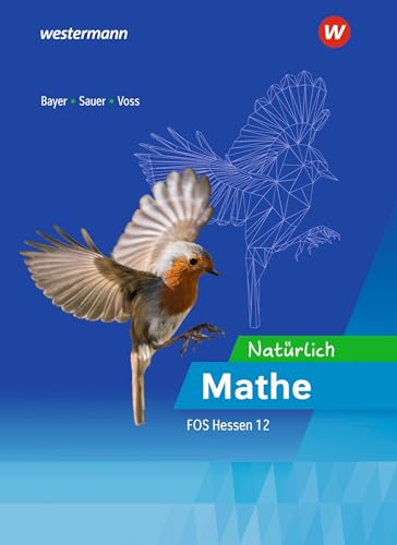 Natürlich Mathe - Mathematik für die Fachoberschulen in Hessen: Ausbildungsabschnitt II Schulbuch 12 (Mathematik: Ausgabe für die Fachoberschulen in Hessen)